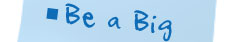 Be a Big